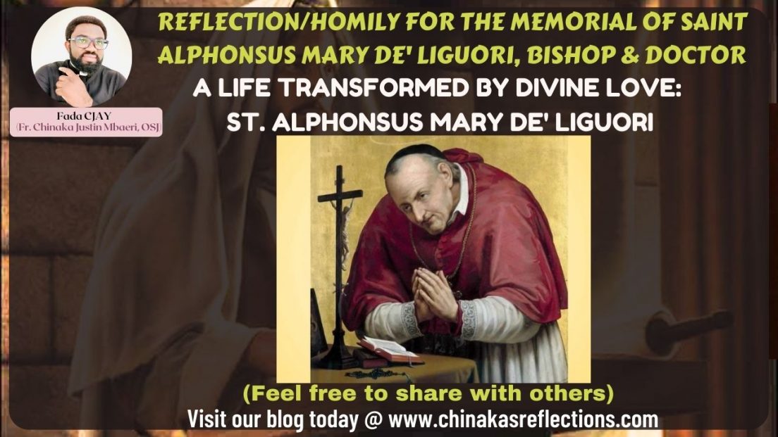 REFLECTION/HOMILY FOR THE MEMORIAL OF SAINT ALPHONSUS MARY DE' LIGUORI